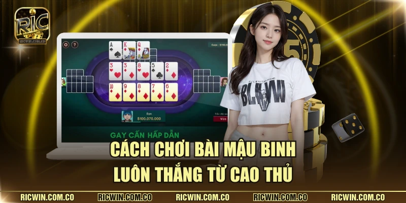 Cách chơi bài mậu binh luôn thắng từ cao thủ