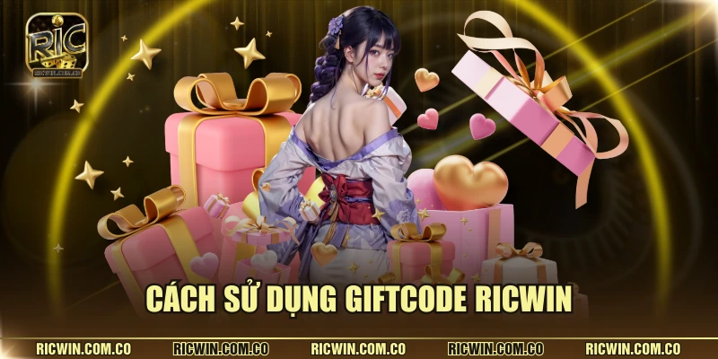 Cách sử dụng giftcode RICWIN