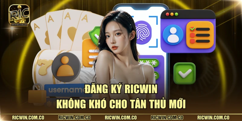 Đăng ký Ricwin không khó cho tân thủ mới