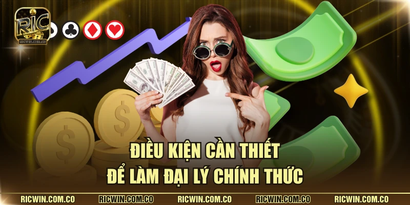 Điều kiện cần thiết để làm đại lý chính thức