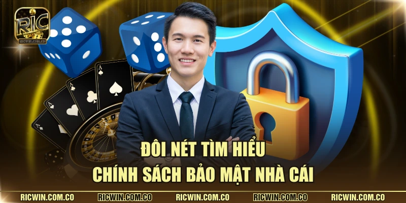 Đôi nét tìm hiểu chính sách bảo mật nhà cái