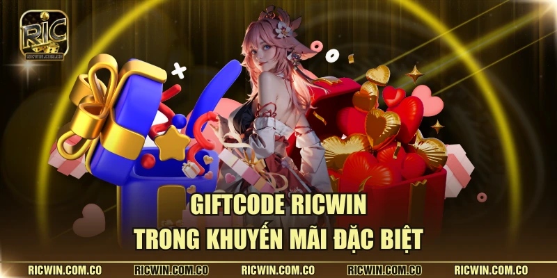 Giftcode RICWIN trong khuyến mãi đặc biệt