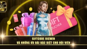 Giftcode RICWIN Và Những Ưu Đãi Đặc Biệt Cho Hội Viên