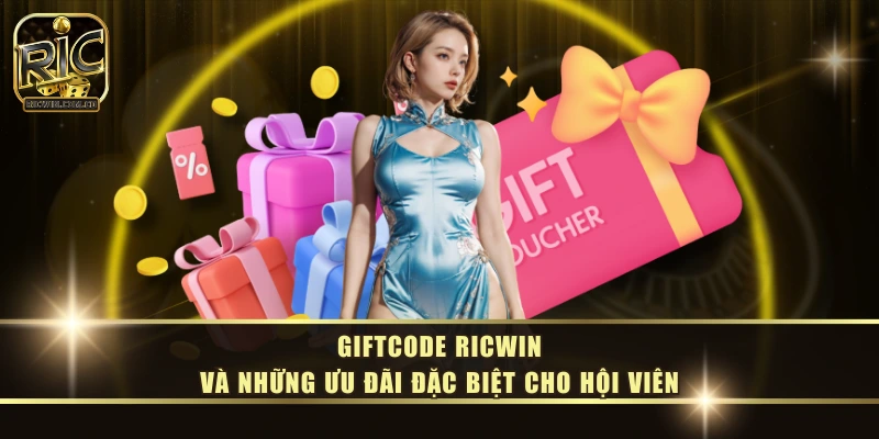 Giftcode RICWIN Và Những Ưu Đãi Đặc Biệt Cho Hội Viên