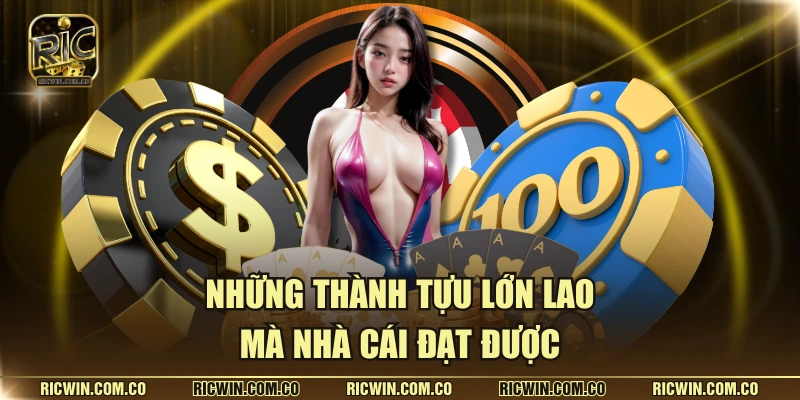 Những thành tựu lớn lao mà nhà cái đạt được