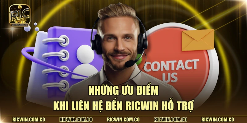 Những ưu điểm khi liên hệ đến RICWIN hỗ trợ