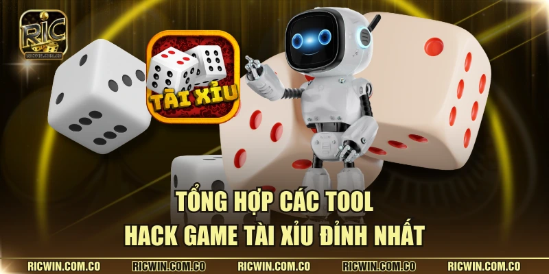 Tổng hợp các tool hack game tài xỉu đỉnh nhất