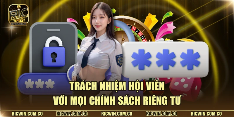 Trách nhiệm hội viên với mọi chính sách riêng tư
