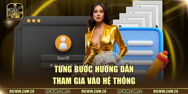 Từng bước hướng dẫn tham gia vào hệ thống