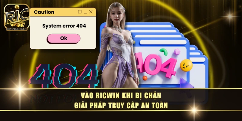 Vào RICWIN Khi Bị Chặn – Giải Pháp Truy Cập An Toàn